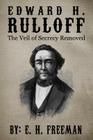 Edward H. Rulloff: The Veil of Secrecy Removed Cover Image
