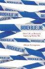 Broken Blue Line: How Life as Britain's Supercop Broke Me Cover Image