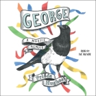 George: A Magpie Memoir By Frieda Hughes, Frieda Hughes (Read by) Cover Image