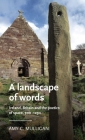 A Landscape of Words: Ireland, Britain and the Poetics of Space, 700-1250 (Manchester Medieval Literature and Culture) By Amy C. Mulligan Cover Image