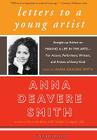 Letters to a Young Artist: Straight-Up Advice on Making a Life in the Arts- For Actors, Performers, Writers, and Artists of Every Kind By Anna Deavere Smith (Read by) Cover Image