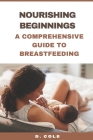 Nourishing Beginnings: A Comprehensive Guide to Breastfeeding Cover Image