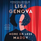 More or Less Maddy By Lisa Genova, Tessa Albertson (Read by) Cover Image