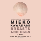 Breasts and Eggs Lib/E By Mieko Kawakami, Sam Bett (Translator), David Boyd (Translator) Cover Image