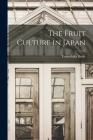 The Fruit Culture in Japan By Tomochika Ikeda Cover Image
