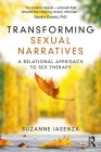 Transforming Sexual Narratives: A Relational Approach to Sex Therapy By Suzanne Iasenza Cover Image