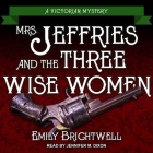 Mrs. Jeffries and the Three Wise Women (Victorian Mystery #36) By Emily Brightwell, Jennifer M. Dixon (Read by) Cover Image