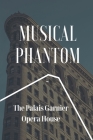 Musical Phantom: The Palais Garnier Opera House: Erik By Foster Shiro Cover Image