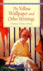 The Yellow Wallpaper and Other Writings By Charlotte Perkins Gilman Cover Image