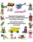 Deutsch-Ungarisch Zweisprachiges Bilderwörterbuch der Farben für Kinder By Kevin Carlson (Illustrator), Richard Carlson Jr Cover Image