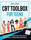 CBT Toolbox for Teens: 101 Exercises for Adolescents to Beat Anxiety, Manage Stress, and Boost Mental Well-Being By Joss Reed Cover Image