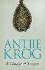 A Change of Tongue By Antjie Krog Cover Image