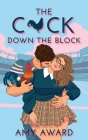 The C*ck Down the Block By Amy Award Cover Image