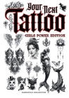 Your Next Tattoo (Girls Power Ed.): A 320-page with Over 2,000 Ready-to-Use Body Art Designs to Inspire Your Next Ink. 100% Original Tattoos Across 40 By Gargoyle Collective Cover Image