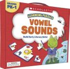 Learning Puzzles: Vowel Sounds By Scholastic, Scholastic (Editor) Cover Image