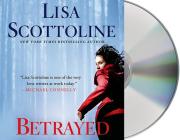 Betrayed: A Rosato & DiNunzio Novel By Lisa Scottoline, Maria Bello (Read by) Cover Image