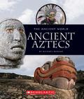 Ancient Aztecs (Ancient World (Children's Press Hardcover)) By Michael Burgan Cover Image