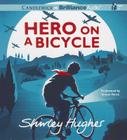 Hero on a Bicycle By Shirley Hughes, Simon Vance (Read by) Cover Image