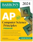 AP Computer Science Principles Premium, 2024:  6 Practice Tests + Comprehensive Review + Online Practice (Barron's AP Prep) By Seth Reichelson Cover Image