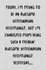 Today, I'm Trying To Be An Awesome Veterinarian Receptionist: Funny Vet Assistant Gift Idea For Amazing Worker - 120 Pages (6