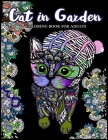 Cat in Garden Coloring Book For Adults: Cats with their hats and Floral in the Garden Theme By Cat Coloring Book Cover Image
