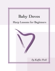 Baby Doves: Harp Lessons for Beginners By Kaffee Peck Cover Image