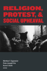 Religion, Protest, and Social Upheaval By Matthew T. Eggemeier (Editor), Peter Joseph Fritz (Editor), Karen V. Guth (Editor) Cover Image