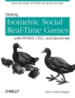 Making Isometric Social Real-Time Games with Html5, Css3, and JavaScript: Rendering Simple 3D Worlds with Sprites and Maps By Mario Andres Pagella Cover Image
