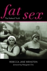 Fat Sex: The Naked Truth (Fat Books #1) By Margaret Cho (Foreword by), Rebecca Jane Weinstein Cover Image