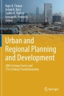 Urban and Regional Planning and Development: 20th Century Forms and 21st Century Transformations By Rajiv R. Thakur (Editor), Ashok K. Dutt (Editor), Sudhir K. Thakur (Editor) Cover Image
