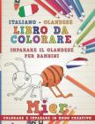 Libro Da Colorare Italiano - Olandese. Imparare Il Olandese Per Bambini. Colorare E Imparare in Modo Creativo By Nerdmediait Cover Image