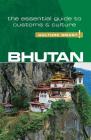 Bhutan - Culture Smart!: The Essential Guide to Customs & Culture By Karma Choden, BA, Dorji Wangchuk, MBA, Culture Smart! Cover Image
