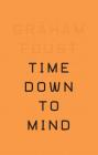 Time Down to Mind By Graham Foust Cover Image