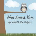 Hoo Loves You By Nadette Rae Rodgers Cover Image