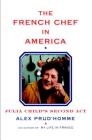 The French Chef in America: Julia Child's Second Act By Alex Prud'homme Cover Image