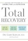 Total Recovery: Solving the Mystery of Chronic Pain and Depression By Gary Kaplan, Donna Beech Cover Image