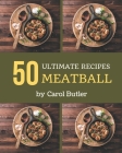 50 Ultimate Meatball Recipes: Welcome to Meatball Cookbook By Carol Butler Cover Image