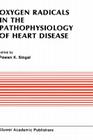 Oxygen Radicals in the Pathophysiology of Heart Disease (Developments in Cardiovascular Medicine #86) By Pawan K. Singal (Editor) Cover Image