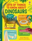 Lots of Things to Know about Dinosaurs Cover Image