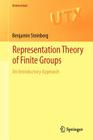 Representation Theory of Finite Groups: An Introductory Approach (Universitext) By Benjamin Steinberg Cover Image