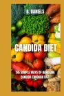 Candida Diet: The Simple Ways of Handling Candida Through Diet Cover Image