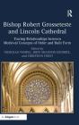 Bishop Robert Grosseteste and Lincoln Cathedral: Tracing Relationships Between Medieval Concepts of Order and Built Form By Johnshannon Hendrix (Editor) Cover Image