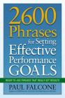 2600 Phrases for Setting Effective Performance Goals: Ready-to-Use Phrases That Really Get Results By Paul Falcone Cover Image