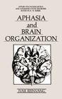 Aphasia and Brain Organization (Applied Psycholinguistics and Communication Disorders) By Ivar Reinvang Cover Image