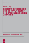 Schöpfungstheologie Und Schöpfungsethik Im Biotechnologischen Zeitalter By Lukas Ohly Cover Image