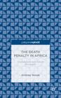 The Death Penalty in Africa: Foundations and Future Prospects (Palgrave Pivot) By A. Novak Cover Image