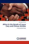 Africa in the Novels of Joyce Cary and Chinua Achebe Cover Image