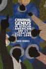 Criminal Genius in African American and Us Literature, 1793-1845 Cover Image