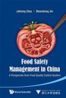 Food Safety Management in China: A Perspective from Food Quality Control System By Jiehong Zhou, Shaosheng Jin Cover Image