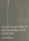Felix Guattari's Schizoanalytic Ecology By Hanjo Berressem Cover Image